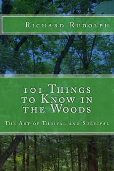Paperback 101 Things to Know in the Woods: The Art of Thrival and Survival Book