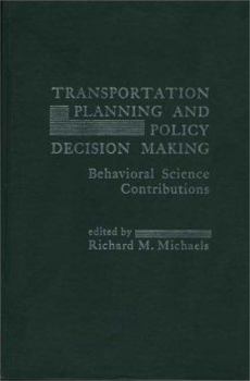 Hardcover Transportation Planning and Policy Decision Making: Behavioral Science Contributions Book