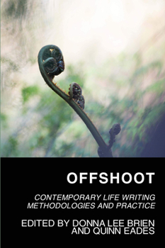 Paperback Offshoot: Contemporary Life Writing Methodologies and Practice Book