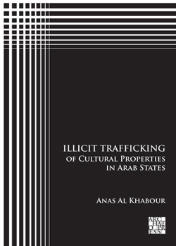 Paperback Illicit Trafficking of Cultural Properties in Arab States Book