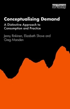 Paperback Conceptualising Demand: A Distinctive Approach to Consumption and Practice Book