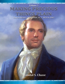 Church History Study Guide, Pt. 2: 1831-1844 - Book #5 of the Making Precious Things Plain