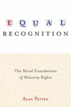 Hardcover Equal Recognition: The Moral Foundations of Minority Rights Book