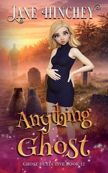 Anything Ghost: A Paranormal Cozy Mystery Romance