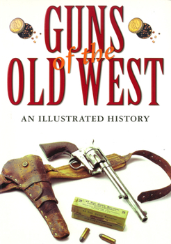 Hardcover Guns of the Old West: An Illustrated History Book
