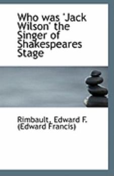 Who Was 'Jack Wilson' the Singer of Shakespeares Stage