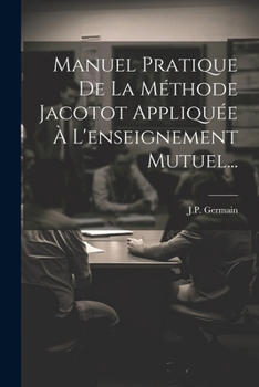 Paperback Manuel Pratique De La Méthode Jacotot Appliquée À L'enseignement Mutuel... [French] Book
