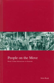 People on the Move: Rural-Urban Interaction in Sarawak Volume 13