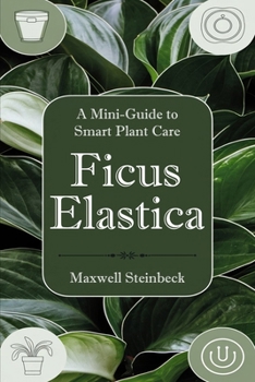 Paperback A mini-guide to smart plant care Ficus is Elastica Book