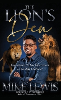 Hardcover The Lion's Den: Capitalizing on Life Experiences to Building Character Book