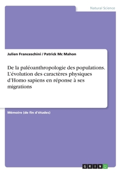 De la paléoanthropologie des populations. L'évolution des caractères physiques d'Homo sapiens en réponse à ses migrations (French Edition)