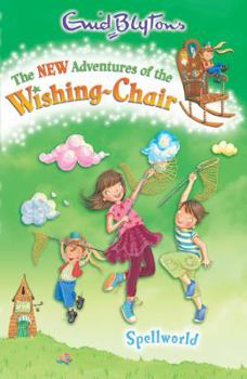 Spellworld (New Adventures of the Wishing-Chair) - Book #3 of the New Adventures Of The Wishing-Chair