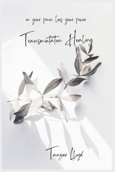 Paperback Transmutation Healing: in your pain lies your power Book