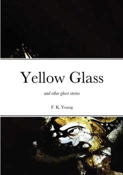 Paperback Yellow Glass and Other Ghost Stories Book