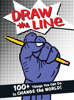 Paperback Draw the Line: 100+ Things You Can Do to Change the World! Book