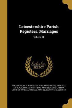 Paperback Leicestershire Parish Registers. Marriages; Volume 11 Book