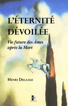 Paperback L'?ternit? d?voil?e: Vie future des ?mes apr?s la mort [French] Book