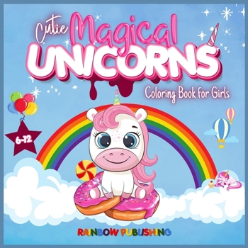 Paperback Cutie Magical Unicorns Coloring book for girls 6-12: An Adorable children's activities and coloring book full of cutie and magical unicorns. [Large Print] Book