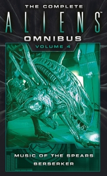 Mass Market Paperback The Complete Aliens Omnibus: Volume Four (Music of the Spears, Berserker) Book