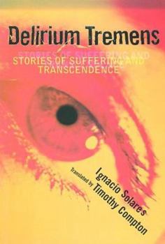Paperback Delirium Tremens: Stories of Suffering and Transcendence Book