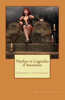 Paperback Mythes et Legendes d'Amazonie: version integrale [French] Book