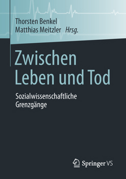 Zwischen Leben Und Tod: Sozialwissenschaftliche Grenzg�nge