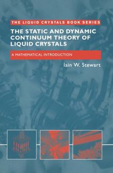 Paperback The Static and Dynamic Continuum Theory of Liquid Crystals: A Mathematical Introduction Book