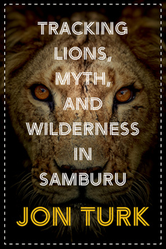 Paperback Tracking Lions, Myth, and Wilderness in Samburu Book