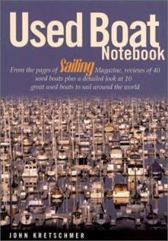 Paperback Used Boat Notebook: From the Pages of Sailing Magazine, Reviews of 40 Used Boats Plus a Detailed Look at 10 Great Used Boats to Sail Aroun Book