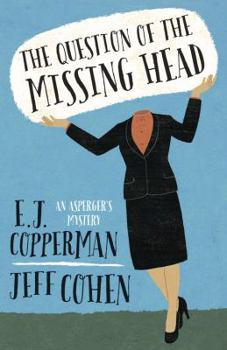 The Question of the Missing Head - Book #1 of the An Asperger’s Mystery 