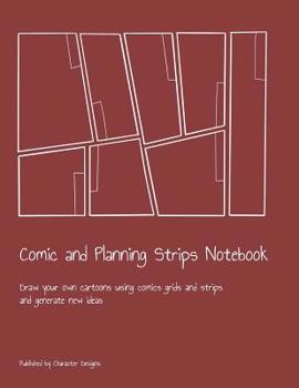 Paperback Comic and Planning Strips Notebook: Draw your own cartoons using comics grids and strips and generate new ideas Book