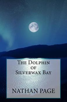 Paperback The Dolphin of Silverwax Bay Book