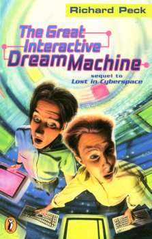 The Great Interactive Dream Machine - Book #2 of the Lost in Cyberspace