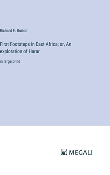 Hardcover First Footsteps in East Africa; or, An exploration of Harar: in large print Book