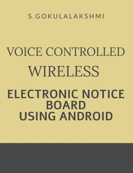 Paperback Voice Controlled Wireless Electronic Notice Board Using Android Book