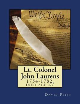 Paperback Lt. Colonel John Laurens: 1754-1782, died age 27 (Black Lives Matter) Book