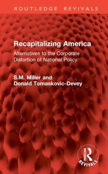 Hardcover Recapitalizing America: Alternatives to the Corporate Distortion on National Policy Book