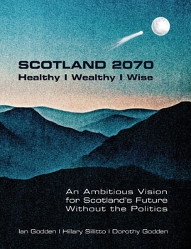 Paperback SCOTLAND 2070. Healthy Wealthy Wise Book