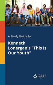 Paperback A Study Guide for Kenneth Lonergan's "This Is Our Youth" Book