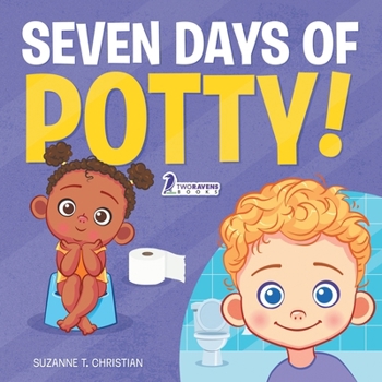 Paperback Seven Days of Potty!: A Fun Read-Aloud Toddler Book About Going Potty [Large Print] Book