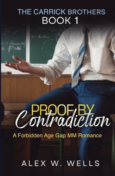 Proof by Contradiction: A Forbidden Age Gap MM Romance (The Carrick Brothers)