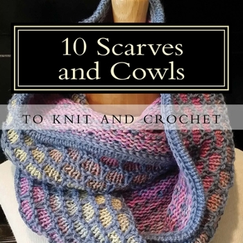 Paperback 10 Scarves and Cowls: to knit and crochet Book