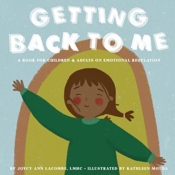 Paperback Getting Back To Me: A Book For Children and Adults on Emotional Regulation Book