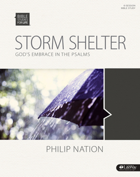 Paperback Bible Studies for Life: Storm Shelter - Bible Study Book: God's Embrace in the Psalms Book