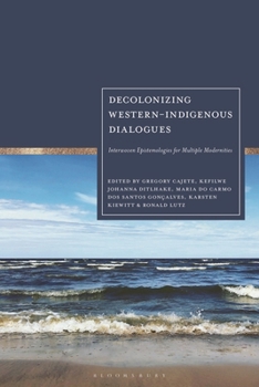 Paperback Decolonizing Western-Indigenous Dialogues: Interwoven Epistemologies for Multiple Modernities Book