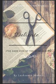 Paperback Delicate: (the Dark Side of the Rose Sequel) Book