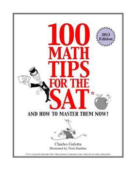 Paperback 100 Math Tips for the SAT: And How To Master Them Now! Book