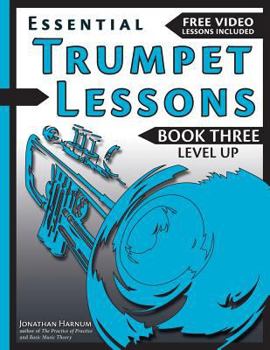Paperback Essential Trumpet Lessons, Book 3: Level Up: Build range, speed, and stamina, plus sound effects, transposing, circular breathing, practice, and more Book
