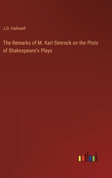 The Remarks of M. Karl Simrock on the Plots of Shakespeare's Plays