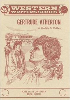 Gertrude Atherton (Boise State University Western Writers Series ; No. 23) - Book #23 of the BSU Western Writers Series
